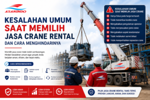 Kesalahan umum saat memilih jasa crane rental di Indonesia beserta cara menghindarinya dengan memilih penyedia crane profesional yang mengutamakan keselamatan, kualitas armada, dan operator berpengalaman.