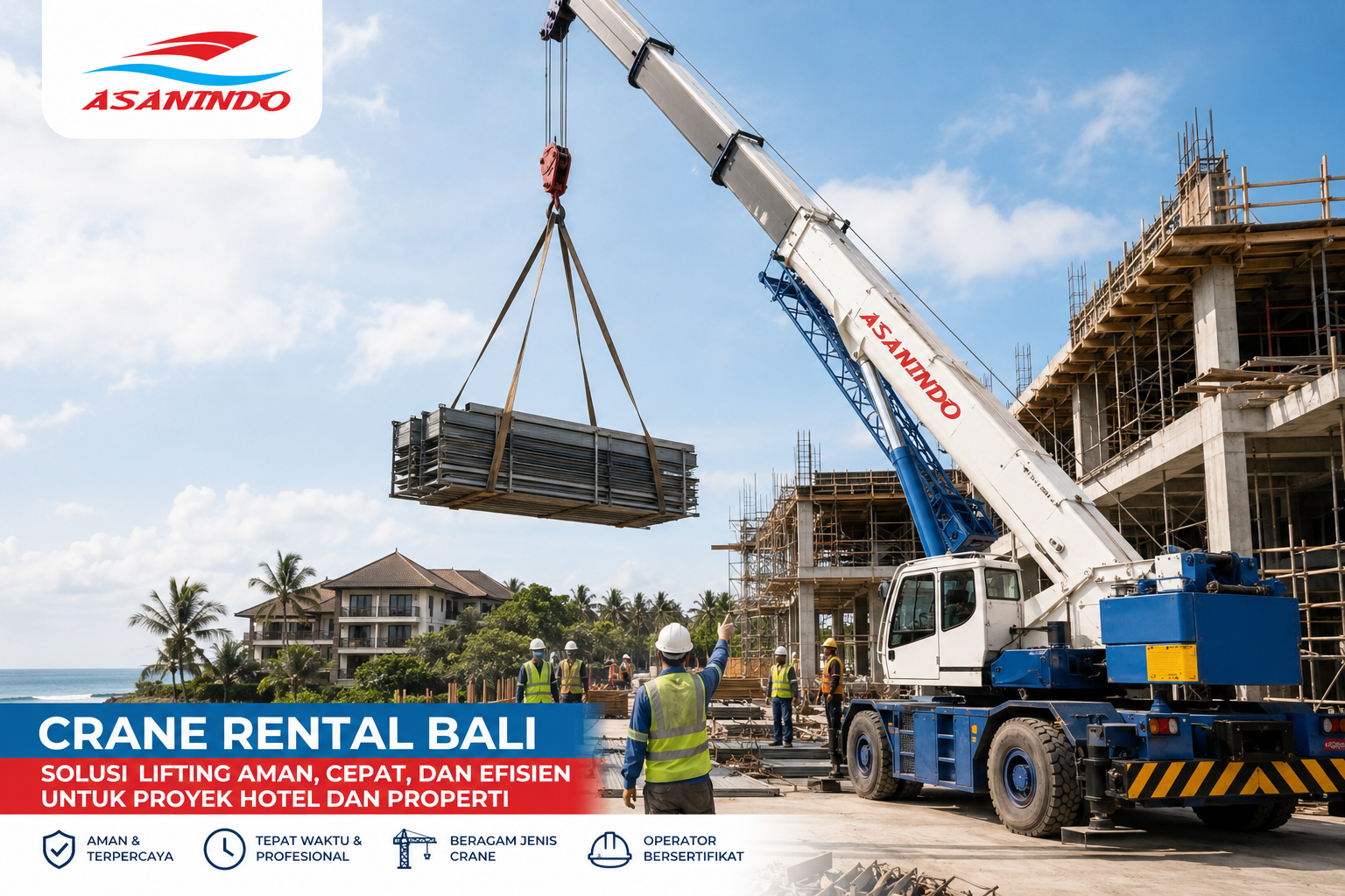 Crane Rental Bali menggunakan mobile crane untuk proyek pembangunan hotel dan properti di Bali bersama Asanindo