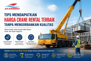 Harga Crane Rental Terbaik dengan layanan crane profesional untuk proyek konstruksi di Indonesia