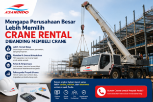 Mobile Crane Rental untuk proyek konstruksi sebagai solusi crane rental dibanding membeli crane di Indonesia